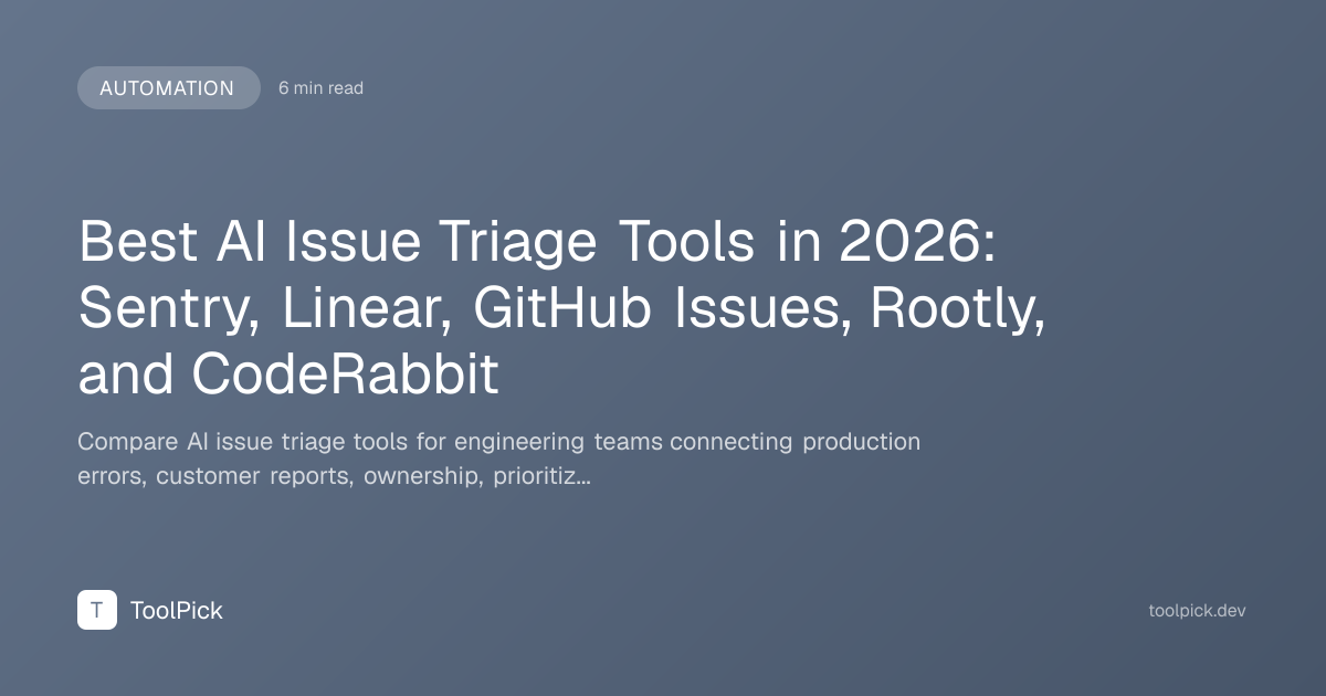 Best AI Issue Triage Tools in 2026: Sentry, Linear, GitHub Issues ...